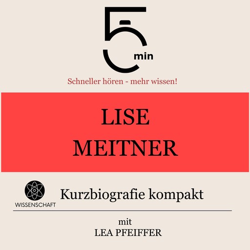 Lise Meitner: Kurzbiografie kompakt, Lea Pfeiffer, 5 Minuten, 5 Minuten Biografien