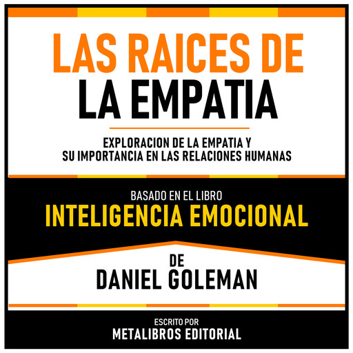 Las Raices De La Empatia - Basado En El Libro Inteligencia Emocional De Daniel Goleman, Metalibros Editorial, Daniel Goleman - Libreria de Enseñanzas