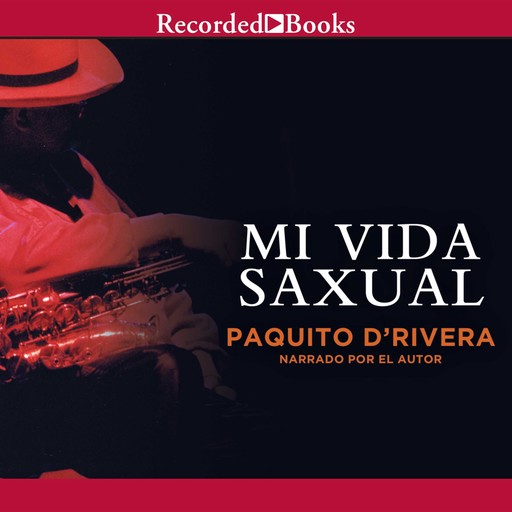 Mi Vida Saxual (My Sax Life), Paquito D'Rivera