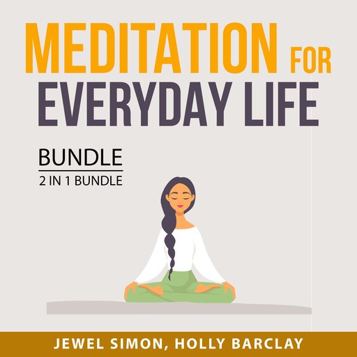 Meditation for Everyday Life Bundle, 2 in 1 Bundle, Jewel Simon, Holly Barclay