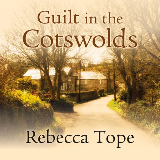 Guilt in the Cotswolds, Rebecca Tope