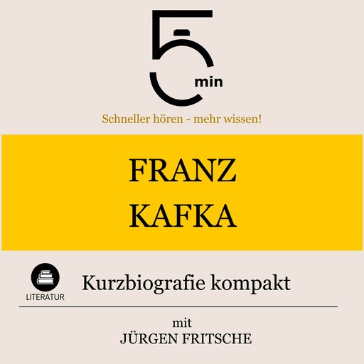 Franz Kafka: Kurzbiografie kompakt, Jürgen Fritsche, 5 Minuten, 5 Minuten Biografien