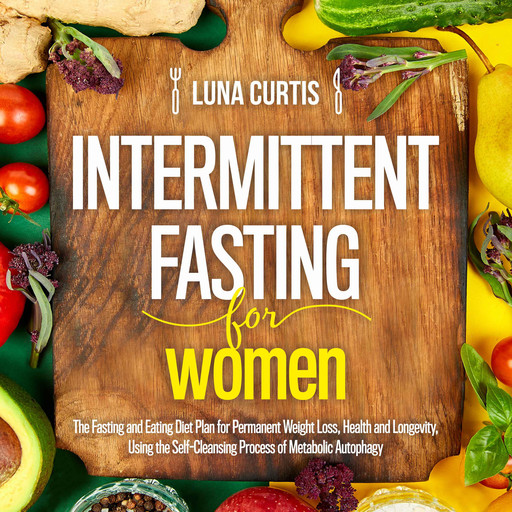 Intermittent Fasting for Women, Luna Curtis