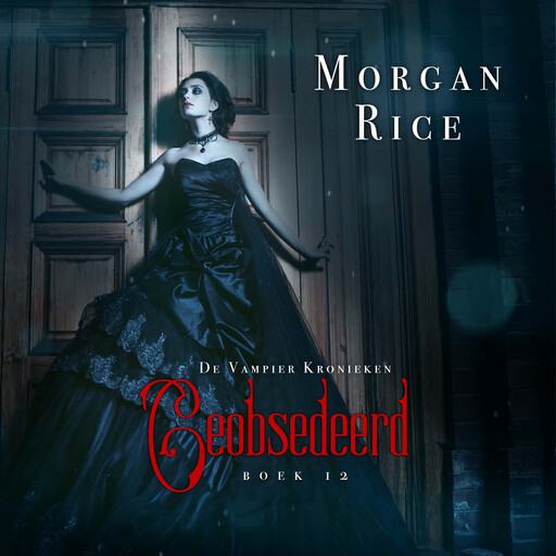 Geobsedeerd (Boek 12 in de Vampier Kronieken), Morgan Rice