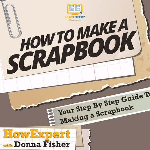 How to Make a Scrapbook, Donna Fisher, HowExpert