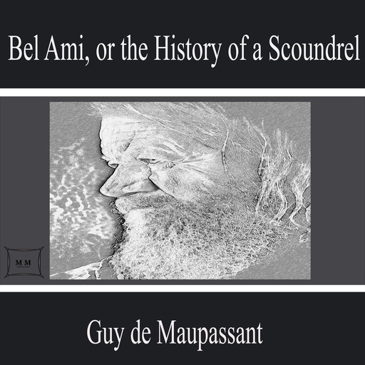 Bel Ami, or the History of a Scoundrel, Guy de Maupassant