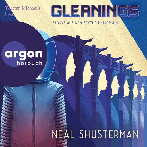 Gleanings - Storys aus dem Scythe-Universum - Scythe, Band 4 (Ungekürzte Lesung), Neal Shusterman