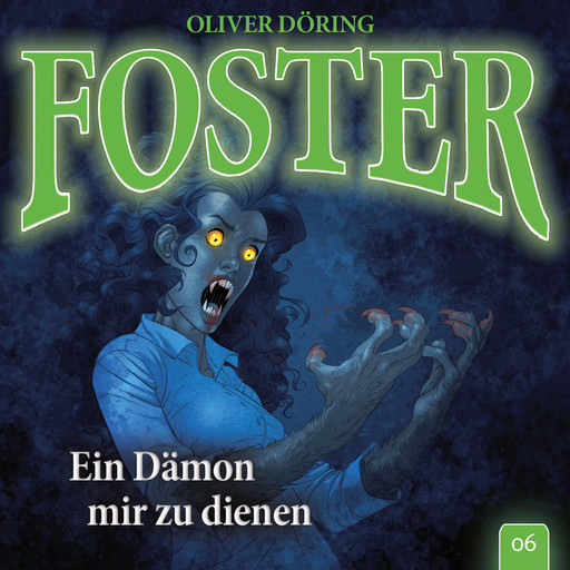 Foster, Folge 6: Ein Dämon mir zu dienen (Oliver Döring Signature Edition), Oliver Döring