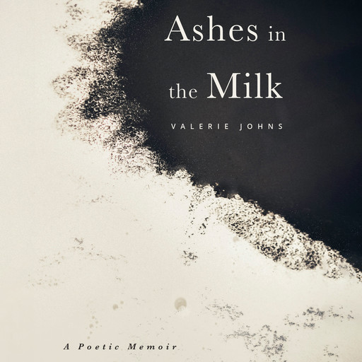 Ashes in the Milk, Valerie Johns