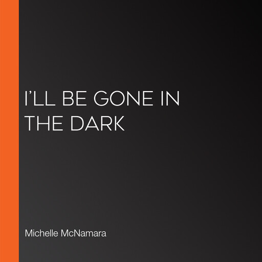I’ll Be Gone in the Dark, Michelle McNamara