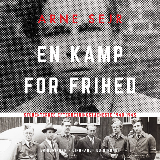En kamp for frihed. Studenternes efterretningstjeneste 1940-1945, Arne Sejr