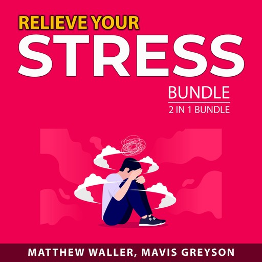 Relieve Your Stress Bundle, 2 in 1 Bundle, Matthew Waller, Mavis Greyson