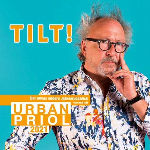 TILT! 2021 - Der etwas andere Jahresrückblick von und mit Urban Priol, Urban Priol