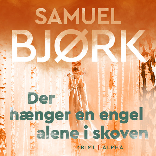 Der hænger en engel alene i skoven, Samuel Bjørk