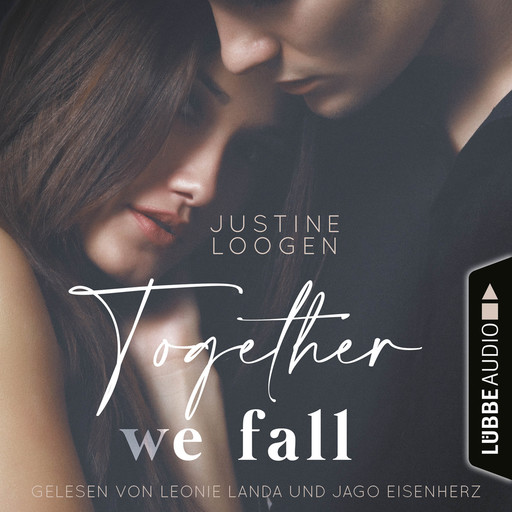 Together we fall - Together-Reihe, Teil 2 (Ungekürzt), Justine Loogen