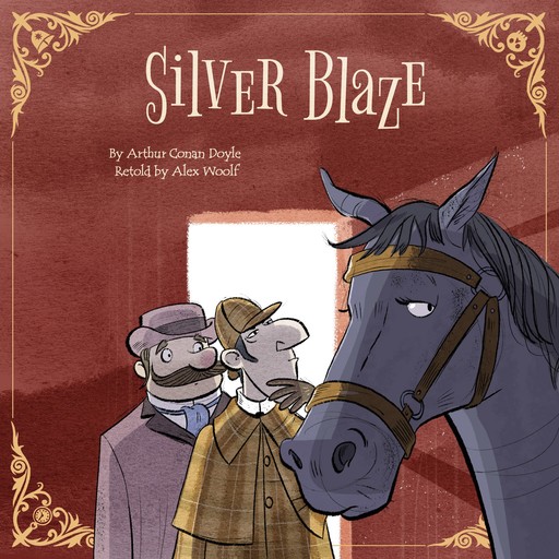 Sherlock Holmes: Silver Blaze, Arthur Conan Doyle, Alex Woolf