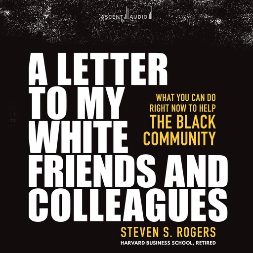 A Letter to My White Friends and Colleagues, Steven Rogers