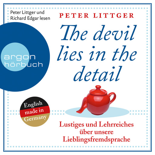 The Devil Lies in the Detail - Lustiges und Lehrreiches über unsere Lieblingsfremdsprache (Gekürzte Fassung), Peter Littger