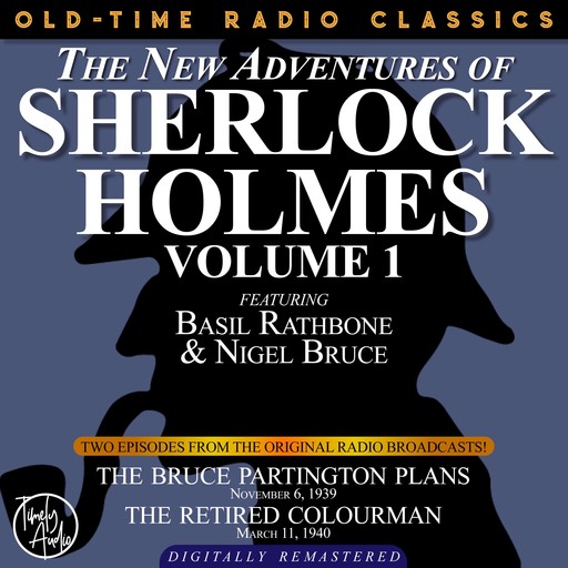 THE NEW ADVENTURES OF SHERLOCK HOLMES, VOLUME 1: EPISODE 1: THE BRUCE-PARTINGTON PLANS. EPISODE 2: EPISODE 2: THE RETIRED COLOURMAN., Arthur Conan Doyle, Edith Meiser