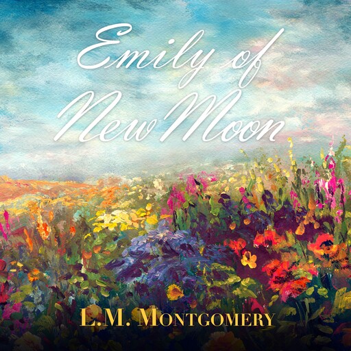Emily of New Moon, Lucy Maud Montgomery