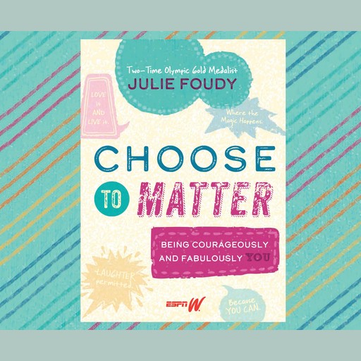 Choose to Matter, Julie Foudy
