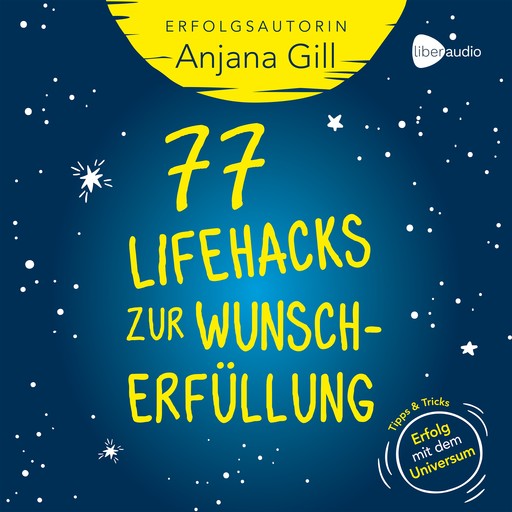 77 Lifehacks zur Wunscherfüllung, Anjana Gill