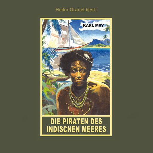 Die Piraten des inischen Meeres - Erzählung aus "Am Stillen Ozean", Band 11 der Gesammelten Werke, Karl May