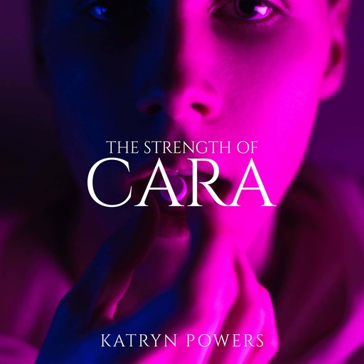 The Strength of Cara, Kathryn Powers