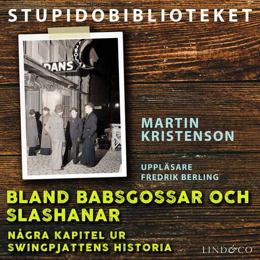 Bland babsgossar och slashanar – några kapitel ur swingpjattens historia, Martin Kristenson