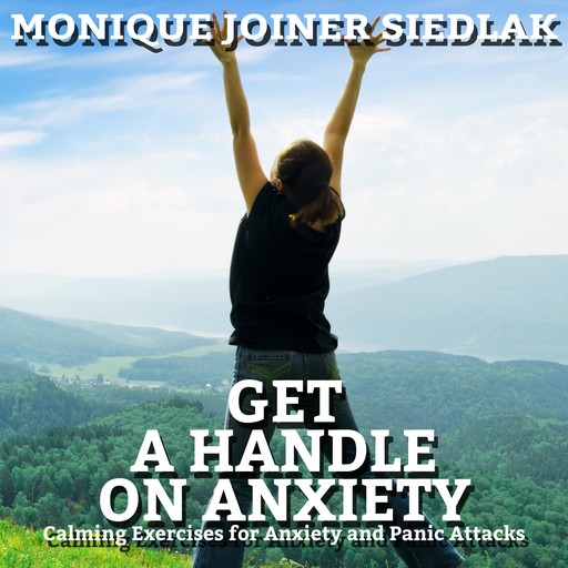 Get a Handle on Anxiety, Monique Joiner Siedlak