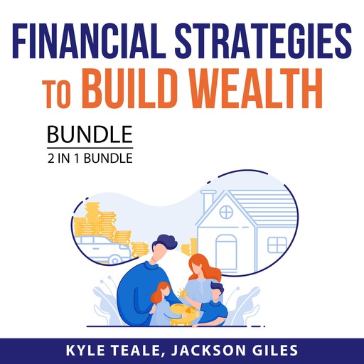 Financial Strategies to Build Wealth Bundle, 2 in 1 Bundle, Kyle Teale, Jackson Giles