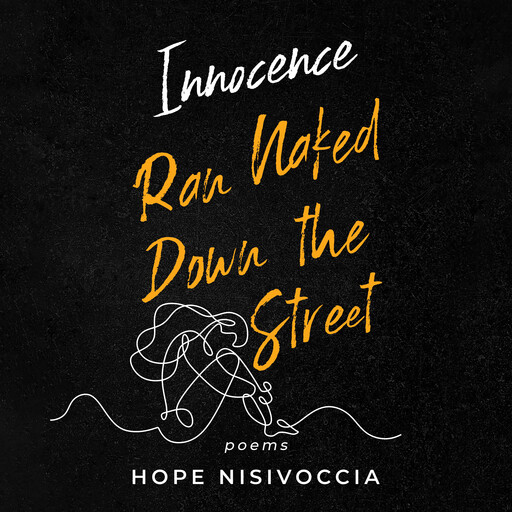 Innocence Ran Naked Down the Street, Hope Nisivoccia