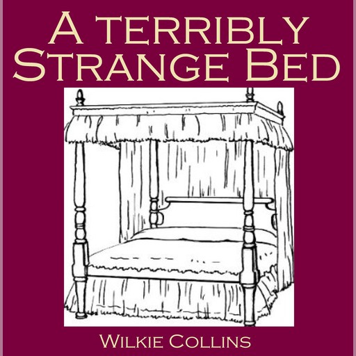 A Terribly Strange Bed, Wilkie Collins