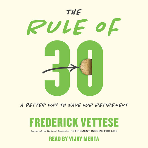 The Rule of 30 - A Better Way to Save for Retirement (Unabridged), Frederick Vettese