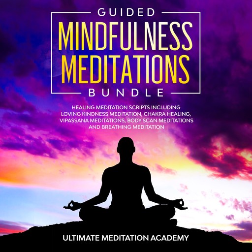 Guided Mindfulness Meditations Bundle, Ultimate Meditation Academy