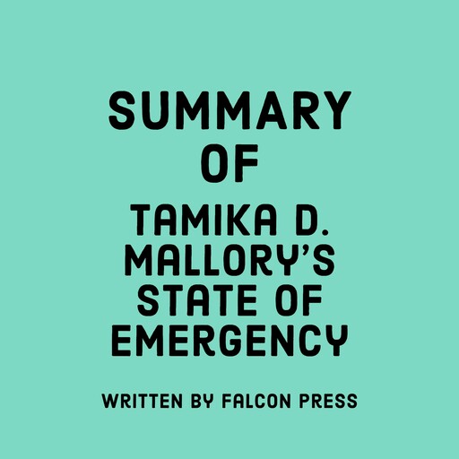 Summary of Tamika D. Mallory's State of Emergency, Falcon Press