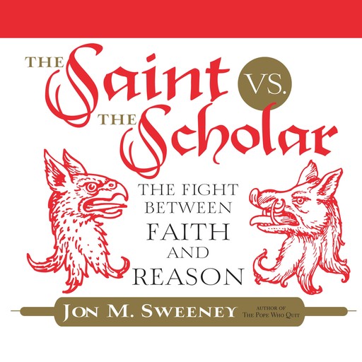 The Saint vs. the Scholar, Jon M.Sweeney