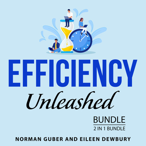 Efficiency Unleashed Bundle, 2 in 1 Bundle, Norman Guber, Eileen Dewbury