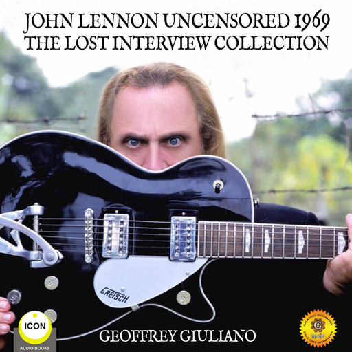 John Lennon Uncensored 1969 The Lost Interview Collection, Geoffrey Giuliano