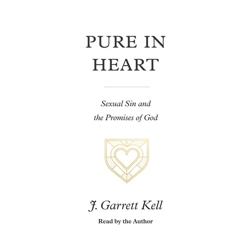 Pure in Heart, J. Garrett Kell