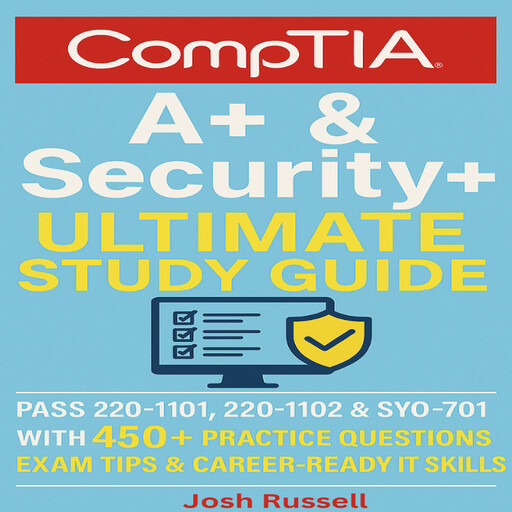 CompTIA A+ & Security+ Ultimate Study Guide, Josh Russell