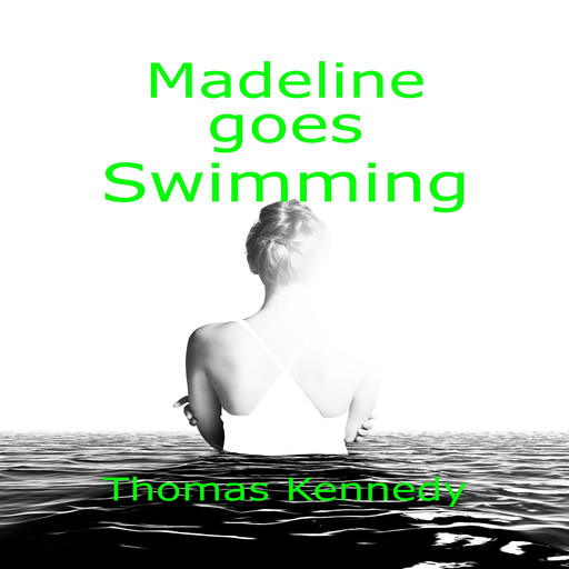 Madeline Goes Swimming, Thomas Kennedy