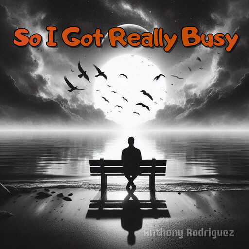 So I Got Really Busy, Anthony Rodriguez