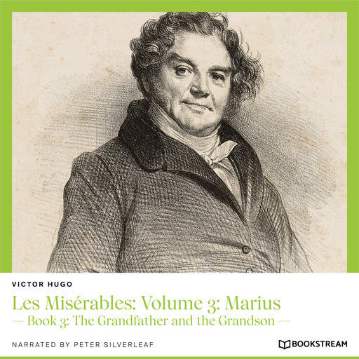 Les Misérables: Volume 3: Marius - Book 3: The Grandfather and the Grandson (Unabridged), Victor Hugo