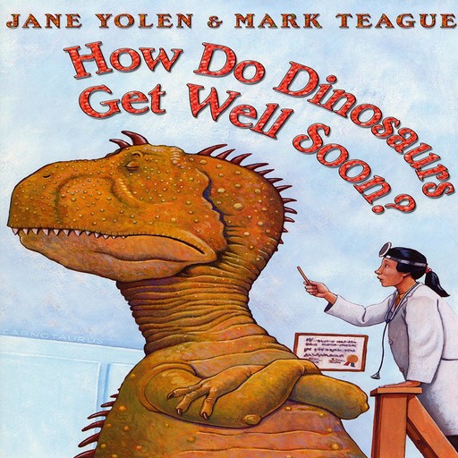 How Do Dinosaurs Get Well Soon, JANE YOLEN