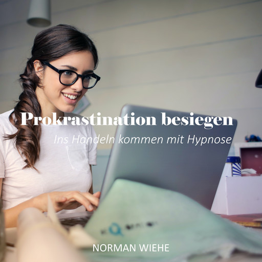Prokrastination besiegen, Norman Wiehe