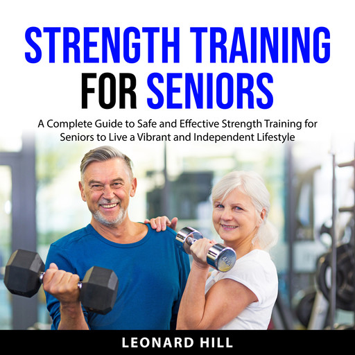 Strength Training for Seniors, Leonard Hill