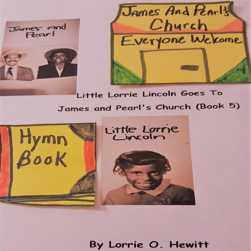 Little Lorrie Lincoln Goes to James and Pearl's Church (Book 5), Lorrie O. Hewitt