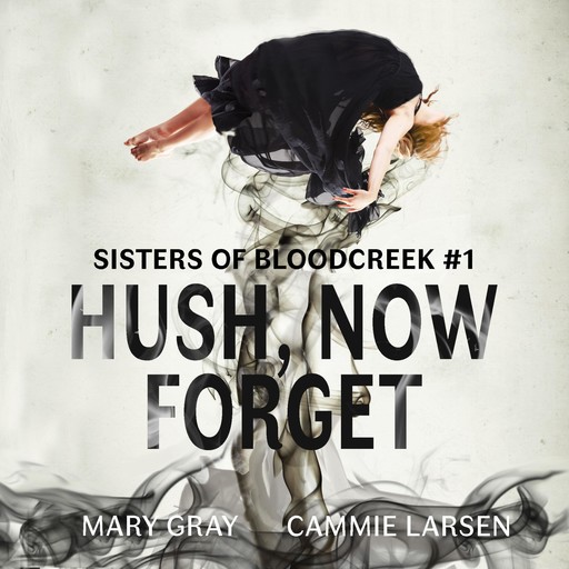 Hush, Now Forget, Cammie Larsen, Mary Gray