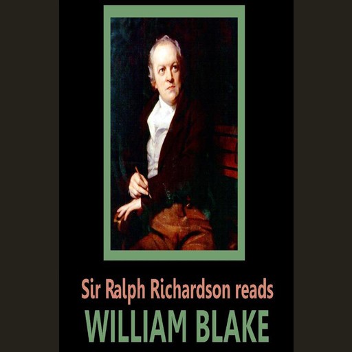 Sir Ralph Richardson reads William Blake, William Blake